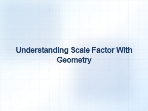 Understanding the Scale Factor in Geometric Figures