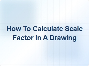 Practical Problems for Calculating Drawing Scale Factors